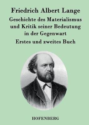 Geschichte Des Materialismus Und Kritik Seiner Bedeutung in Der Gegenwart (Paperback)