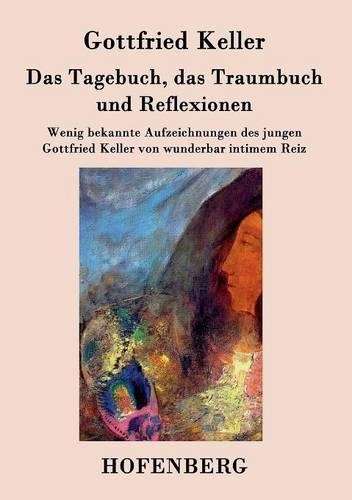 Das Tagebuch, Das Traumbuch Und Reflexionen (Paperback)