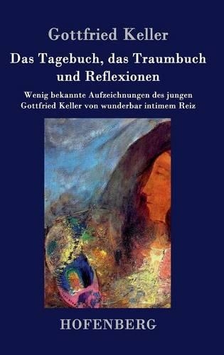 Das Tagebuch, Das Traumbuch Und Reflexionen (Hardback)