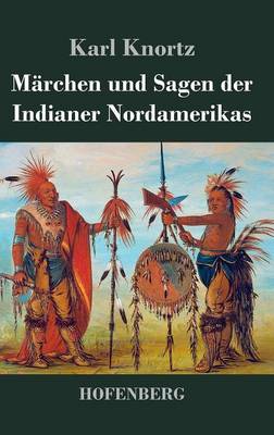 Marchen Und Sagen Der Indianer Nordamerikas (Hardback)