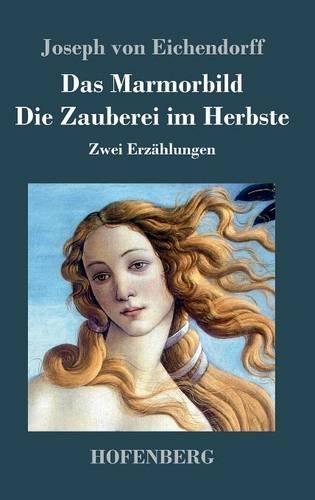 Das Marmorbild / Die Zauberei Im Herbste (Hardback)
