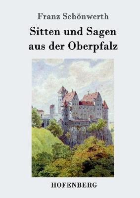 Sitten Und Sagen Aus Der Oberpfalz (Paperback)