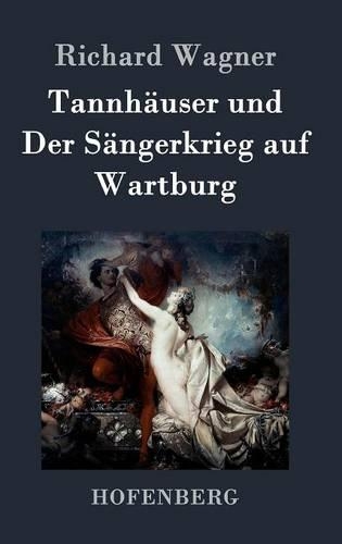 Tannhauser Und Der Sangerkrieg Auf Wartburg (Hardback)