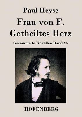 Frau von F. / Getheiltes Herz: Gesammelte Novellen Band 24 (Paperback)