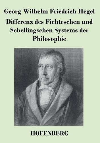 Differenz Des Fichteschen Und Schellingschen Systems Der Philosophie (Paperback)