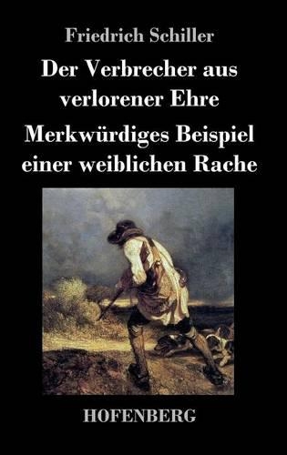 Der Verbrecher Aus Verlorener Ehre / Merkwurdiges Beispiel Einer Weiblichen Rache (Hardback)