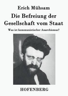 Die Befreiung Der Gesellschaft Vom Staat (Paperback)