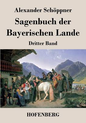 Sagenbuch Der Bayerischen Lande (Paperback)