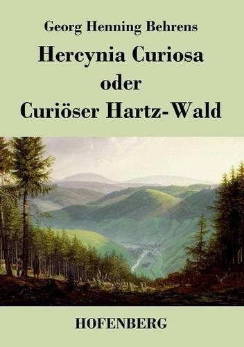Hercynia Curiosa Oder Curi ser Hartz-Wald (Paperback)
