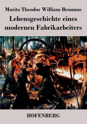 Lebensgeschichte Eines Modernen Fabrikarbeiters (Paperback)