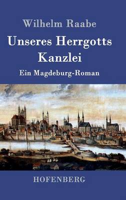 Unseres Herrgotts Kanzlei (Hardback)