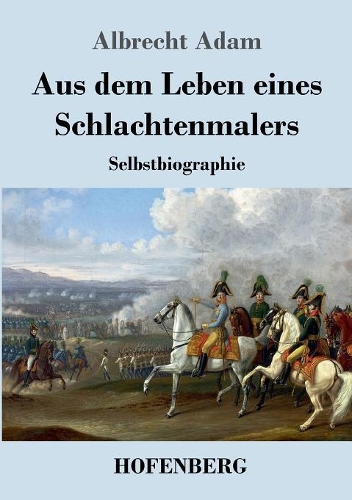 Aus Dem Leben Eines Schlachtenmalers (Paperback)