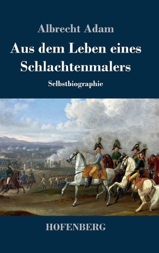Aus Dem Leben Eines Schlachtenmalers (Hardback)