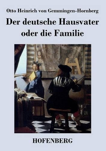 Der deutsche Hausvater oder die Familie: Ein Schauspiel (Paperback)