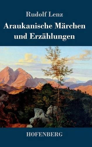 Araukanische Marchen Und Erzahlungen (Hardback)
