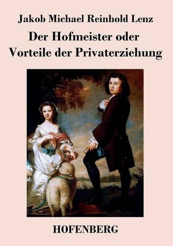 Der Hofmeister Oder Vorteile Der Privaterziehung (Paperback)