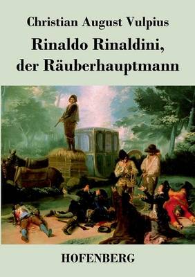 Rinaldo Rinaldini, Der R uberhauptmann (Paperback)