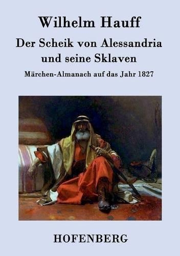Der Scheik Von Alessandria Und Seine Sklaven (Paperback)