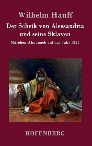Der Scheik Von Alessandria Und Seine Sklaven (Hardback)