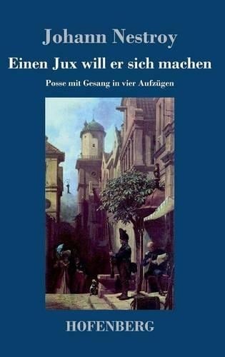Einen Jux Will Er Sich Machen (Hardback)
