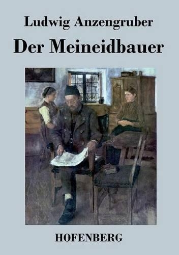 Der Meineidbauer: Volksstuck mit Gesang in drei Akten (Paperback)