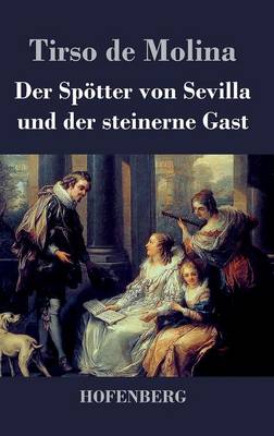 Der Spotter Von Sevilla Und Der Steinerne Gast (Hardback)