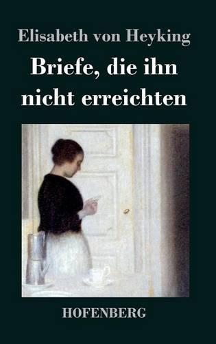 Briefe, Die Ihn Nicht Erreichten (Hardback)