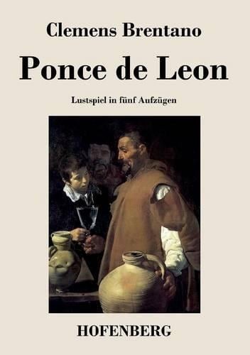 Ponce de Leon: Lustspiel in funf Aufzugen (Paperback)