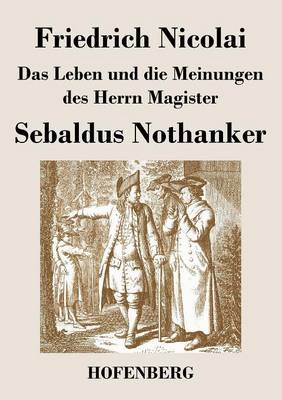 Das Leben Und Die Meinungen Des Herrn Magister Sebaldus Nothanker (Paperback)