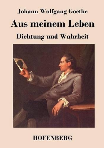Aus meinem Leben. Dichtung und Wahrheit (Paperback)
