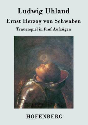 Ernst Herzog von Schwaben: Trauerspiel in funf Aufzugen (Paperback)