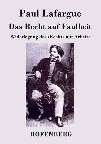 Das Recht auf Faulheit: Widerlegung des >Rechts auf Arbeit (Paperback)