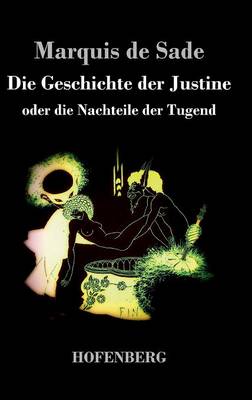 Die Geschichte der Justine oder Die Nachteile der Tugend (Hardback)