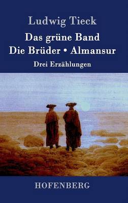 Das Grune Band / Die Bruder / Almansur (Hardback)