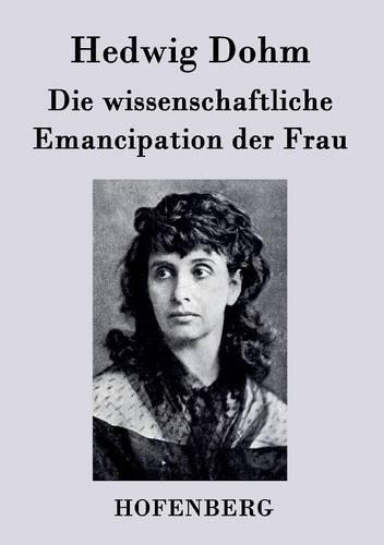 Die wissenschaftliche Emancipation der Frau (Paperback)