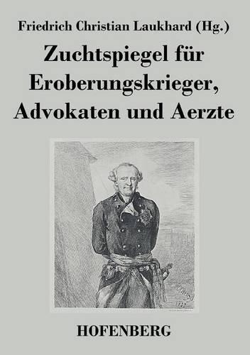 Zuchtspiegel Fur Eroberungskrieger, Advokaten Und Aerzte (Paperback)