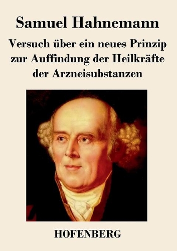 Versuch Uber Ein Neues Prinzip Zur Auffindung Der Heilkrafte Der Arzneisubstanzen (Paperback)