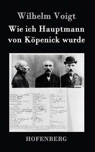Wie Ich Hauptmann Von Kopenick Wurde (Hardback)