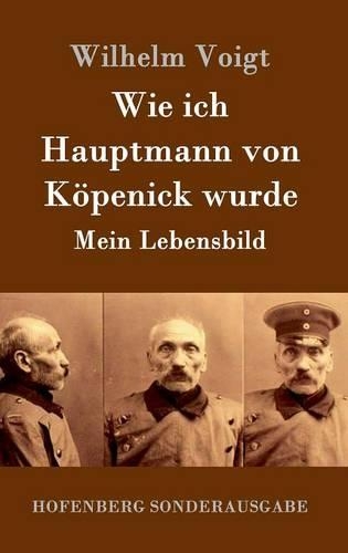Wie Ich Hauptmann Von K penick Wurde (Hardback)