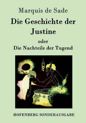 Die Geschichte Der Justine Oder Die Nachteile Der Tugend (Paperback)