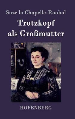 Trotzkopf ALS Grossmutter (Hardback)
