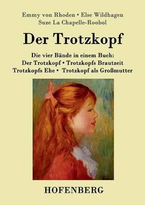 Der Trotzkopf / Trotzkopfs Brautzeit / Trotzkopfs Ehe / Trotzkopf ALS Grossmutter (Paperback)