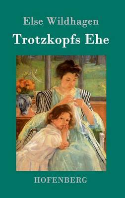 Trotzkopfs Ehe (Hardback)