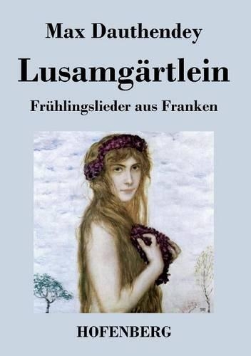Lusamgartlein. Fruhlingslieder Aus Franken (Paperback)