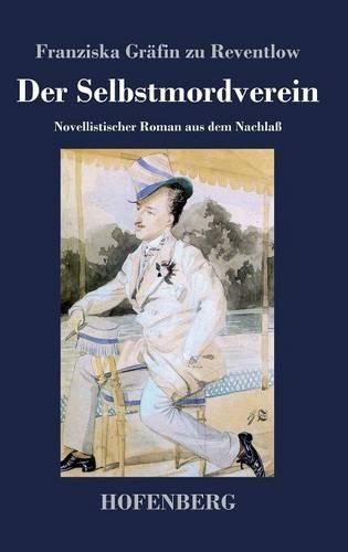 Der Selbstmordverein: Novellistischer Roman aus dem Nachlass (Hardback)