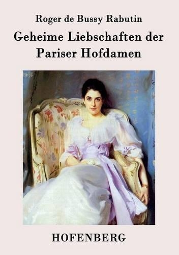 Geheime Liebschaften Der Pariser Hofdamen (Paperback)