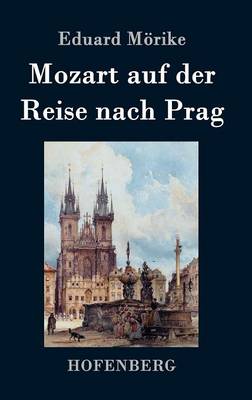 Mozart Auf Der Reise Nach Prag (Hardback)