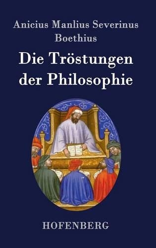 Die Trostungen Der Philosophie (Hardback)