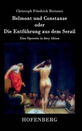 Belmont Und Constanze Oder Die Entfuhrung Aus Dem Serail (Hardback)