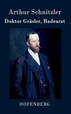 Doktor Grasler, Badearzt (Hardback)